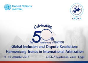 UNCITRAL CRCICA CONFERENCE 9 – 10 DECEMBER 2017