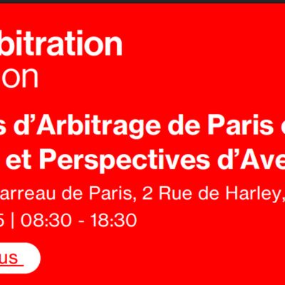 Les Places d’Arbitrage de Paris et Genève : Actualités et Perspectives d’Avenir
